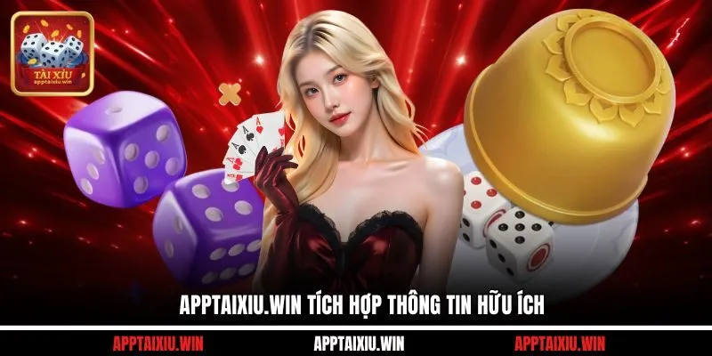 Apptaixiu.win tích hợp thông tin hữu ích