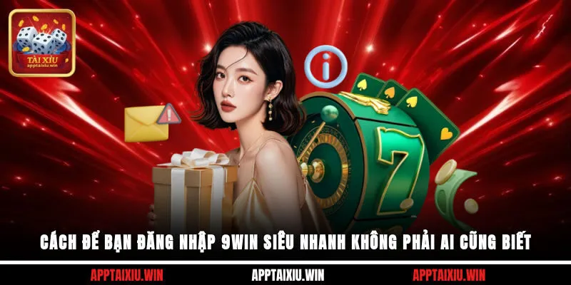 9win 3 Cách để bạn đăng nhập 9win siêu nhanh không phải ai cũng biết
