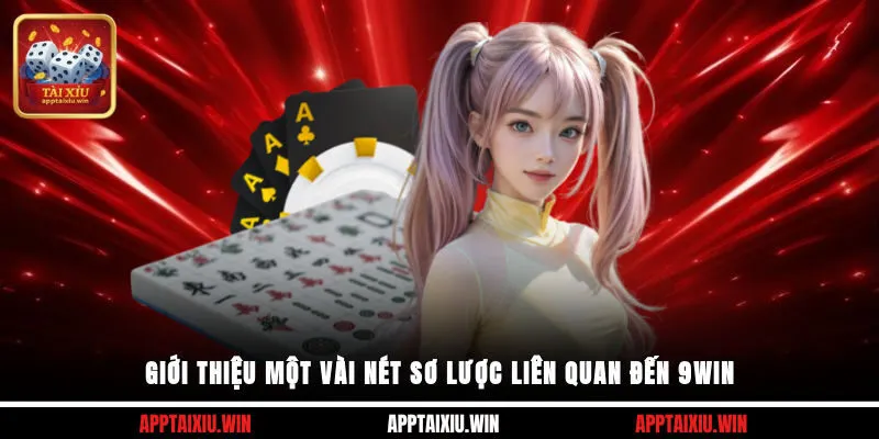 9win 1 Giới thiệu một vài nét sơ lược liên quan đến 9win
