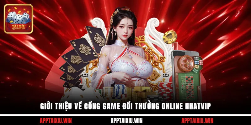 Nhatvip 1 Giới thiệu về cổng game đổi thưởng online Nhatvip