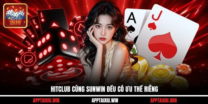 So Sánh Tài Xỉu Sunwin Và Hitclub Bên Nào Đáng Để Thử Hơn? 4 Hitclub cùng Sunwin đều có ưu thế riêng