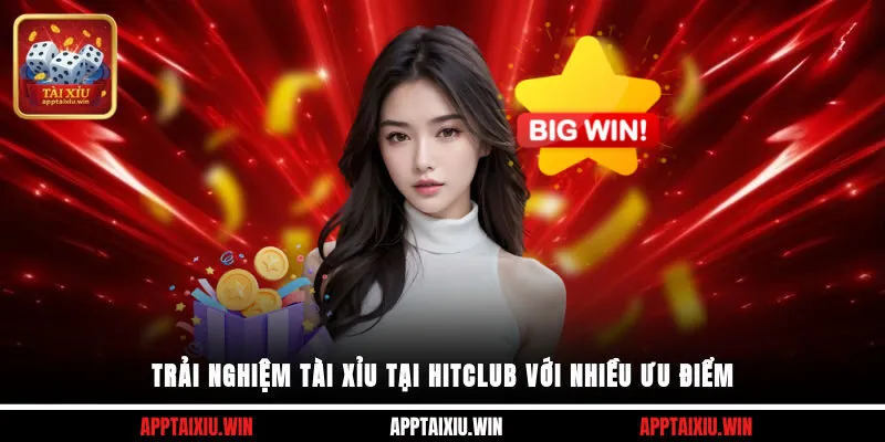 Hitclub 2 Trải nghiệm tài xỉu tại Hitclub với nhiều ưu điểm