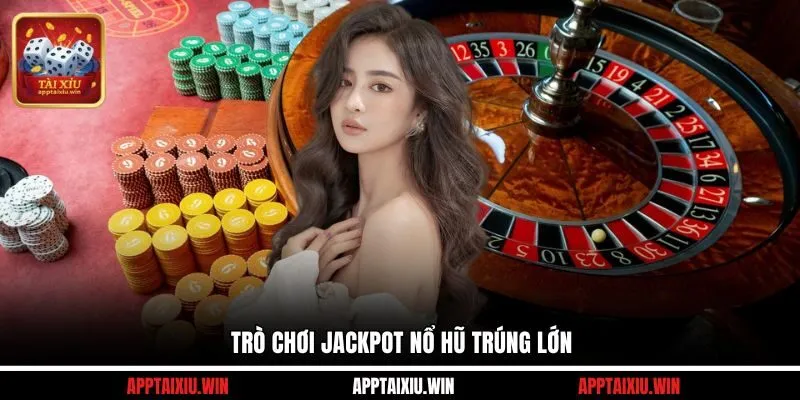Tài Xỉu Nổ Hũ - Tham Gia Cược Nhận Thưởng Siêu Khủng 3 Trò chơi jackpot nổ hũ trúng lớn