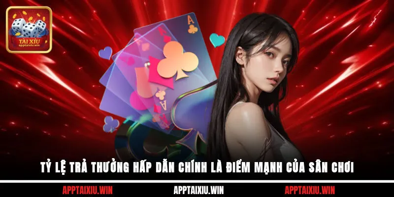 Tỷ lệ trả thưởng hấp dẫn chính là điểm mạnh của sân chơi